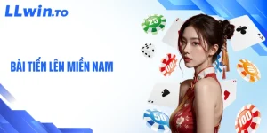 Bài Tiến Lên Miền Nam - Sức Hút Không Giới Hạn Tại LLWIN