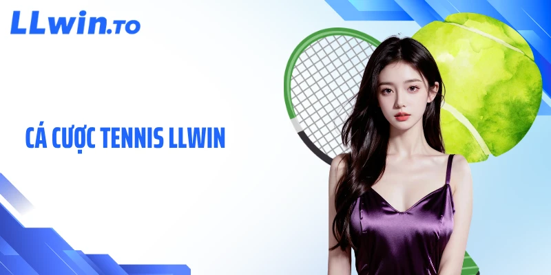 Cá Cược Tennis LLWIN - Theo Dõi Trận Đấu Với Tỷ Lệ Hấp Dẫn