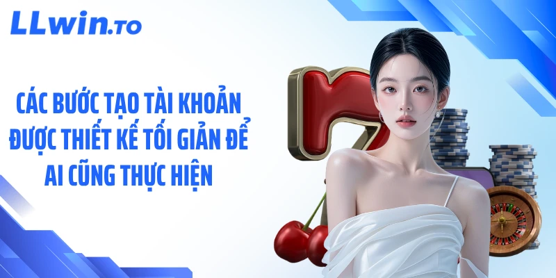 Các bước tạo tài khoản được thiết kế tối giản để ai cũng thực hiện