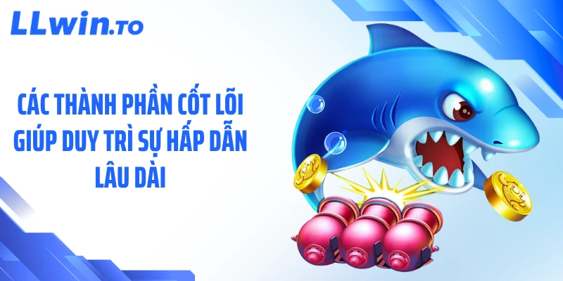 Các thành phần cốt lõi giúp duy trì sự hấp dẫn lâu dài