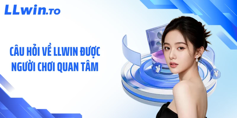 Câu hỏi về LLWIN được người chơi quan tâm
