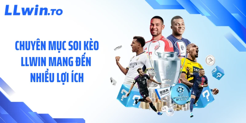 Chuyên mục soi kèo LLWIN mang đến nhiều lợi ích