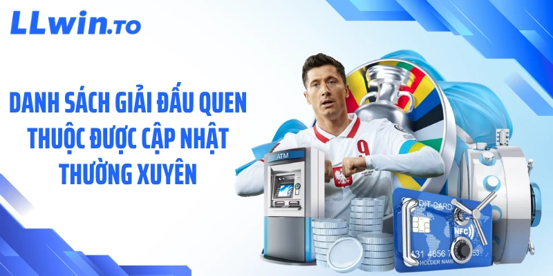 Danh sách giải đấu quen thuộc được cập nhật thường xuyên