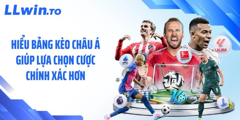 Hiểu bảng kèo châu Á giúp lựa chọn cược chính xác hơn