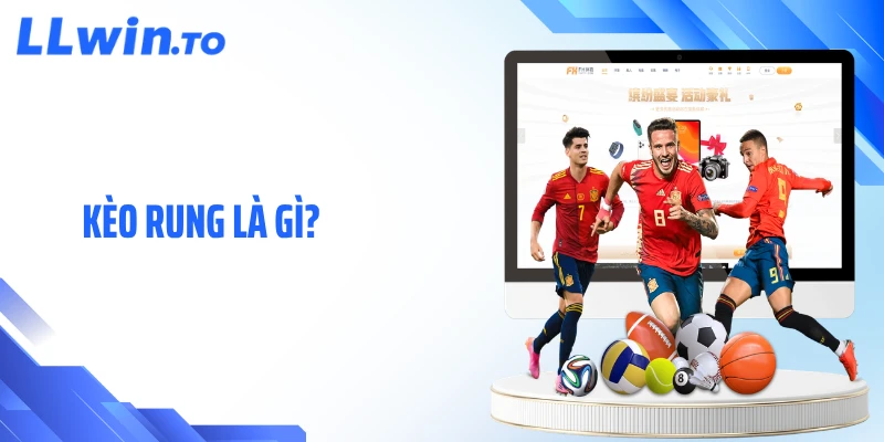 Kèo Rung Là Gì? Khám Phá Nhịp Cá Cược Trực Tiếp Kịch Tính