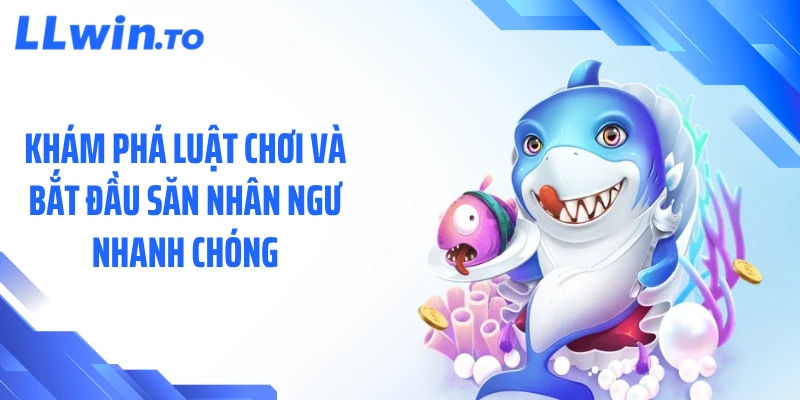Khám phá luật chơi và bắt đầu săn nhân ngư nhanh chóng