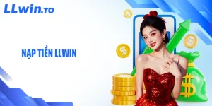 Nạp Tiền LLWIN - Nâng Tầm Trải Nghiệm Giải Trí Bền Vững