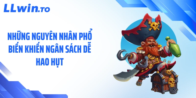 Những nguyên nhân phổ biến khiến ngân sách dễ hao hụt