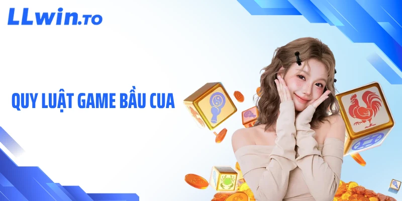 Quy Luật Game Bầu Cua - Bí Kíp Tối Ưu Cơ Hội Thắng Lớn
