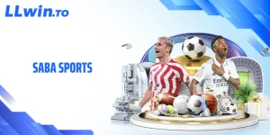 Saba Sports - Sân Chơi Thể Thao Trực Tuyến Sôi Động Tại LLWIN