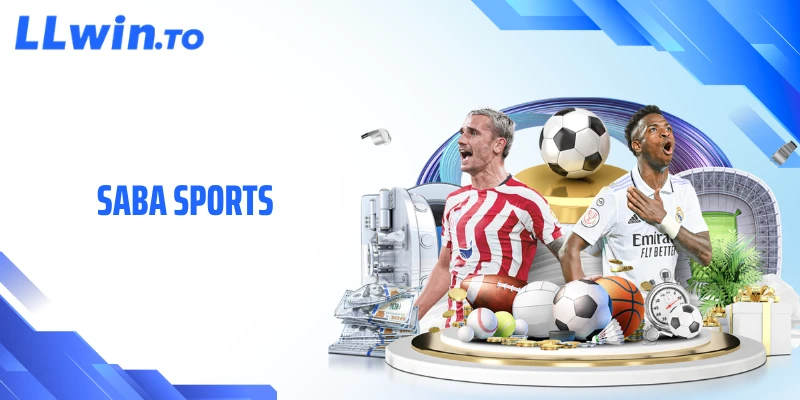 Saba Sports - Sân Chơi Thể Thao Trực Tuyến Sôi Động Tại LLWIN