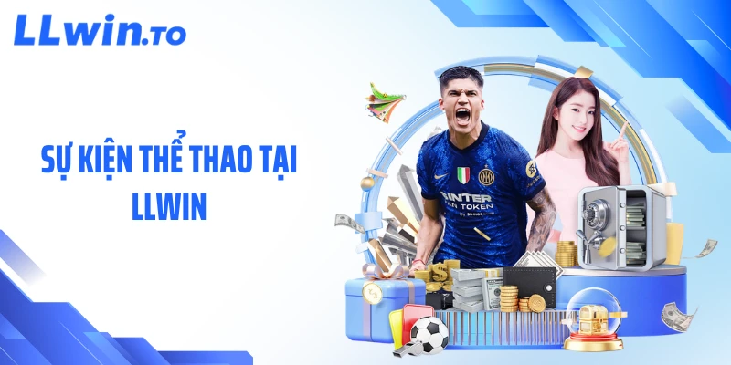 Sự Kiện Thể Thao Tại LLWIN - Tâm Điểm Thể Thao Trực Tuyến