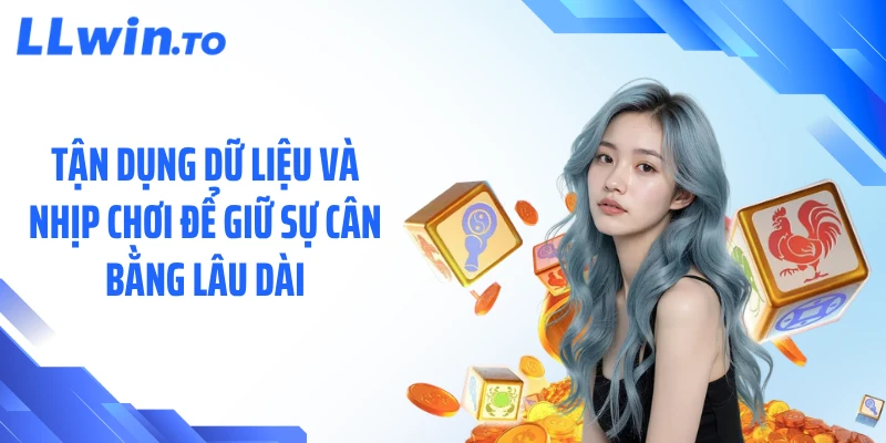 Tận dụng dữ liệu và nhịp chơi để giữ sự cân bằng lâu dài