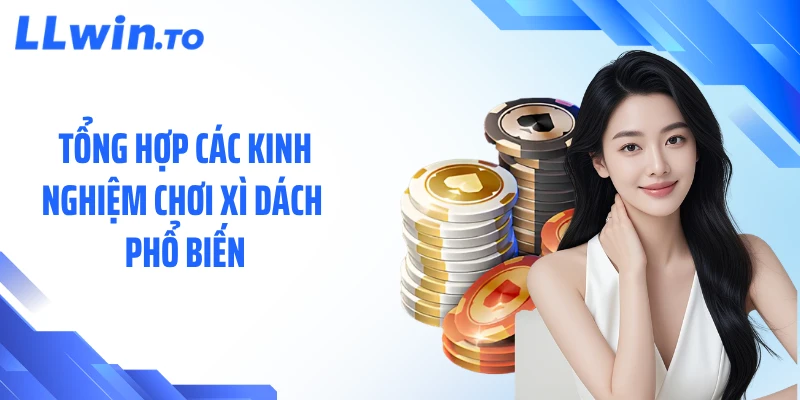Tổng hợp các kinh nghiệm chơi xì dách phổ biến