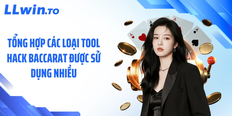 Tổng hợp các loại tool hack baccarat được sử dụng nhiều
