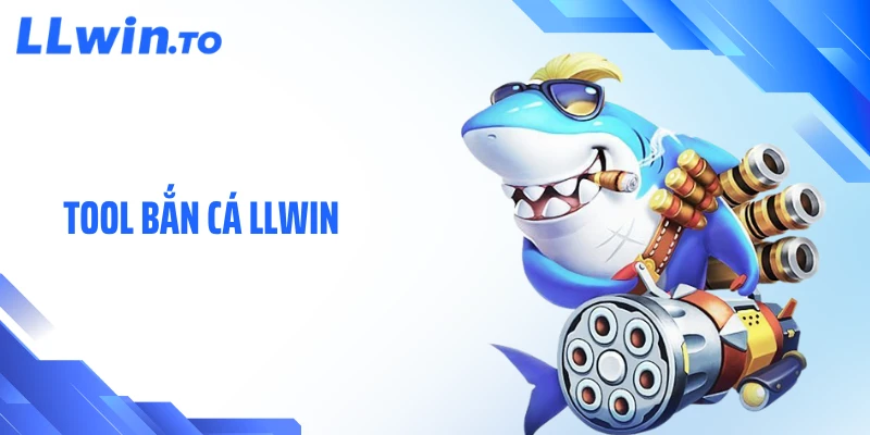 Tool Bắn Cá LLWIN - Giải Mã Cách Tối Ưu Nhịp Chơi Hiệu Quả