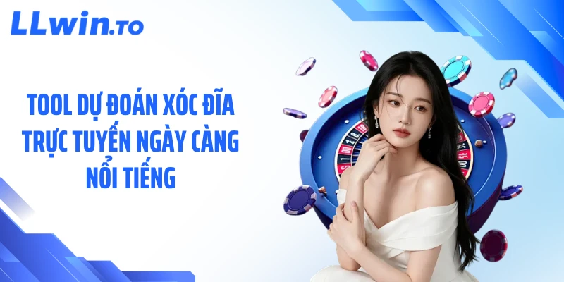 Tool dự đoán xóc đĩa trực tuyến ngày càng nổi tiếng