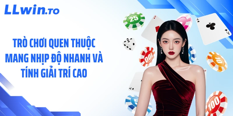 Trò chơi quen thuộc mang nhịp độ nhanh và tính giải trí cao