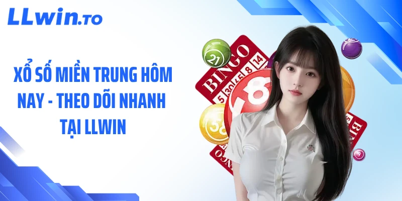 Xổ Số Miền Trung Hôm Nay - Theo Dõi Nhanh Tại LLWIN