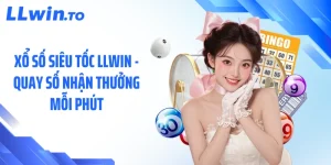 Xổ Số Siêu Tốc LLWIN - Quay Số Nhận Thưởng Mỗi Phút
