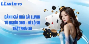 Đánh Giá Nhà Cái LLWIN Từ Người Chơi