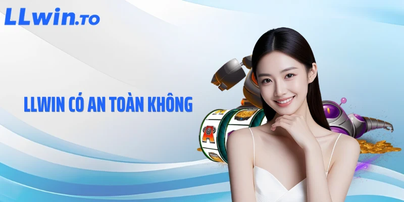 LLWIN có An Toàn Không